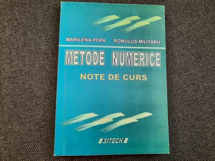 Metode numerice Note de curs Marilena Popa, Romulus Militaru