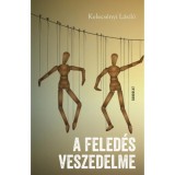 A feled&eacute;s veszedelme - Kelecs&eacute;nyi L&aacute;szl&oacute;