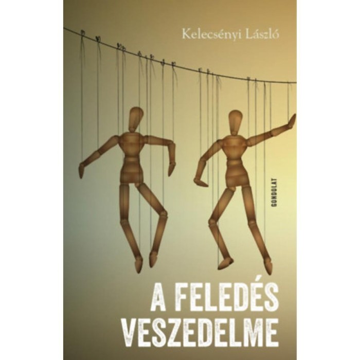 A feled&eacute;s veszedelme - Kelecs&eacute;nyi L&aacute;szl&oacute;