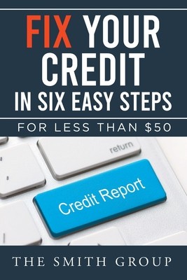 Fix Your Credit in Six Easy Steps: For Less Than $50 foto