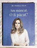 Am mancat . O fi pacat ? - Dr. Mihaela Bilic