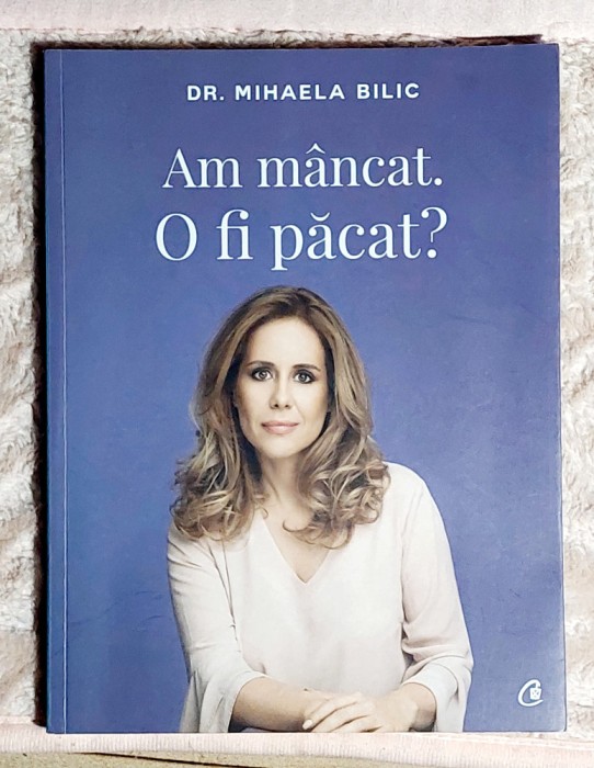 Am mancat . O fi pacat ? - Dr. Mihaela Bilic