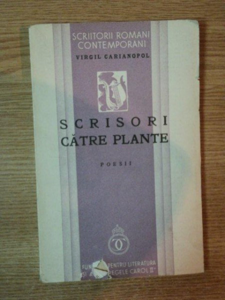 SCRISORI CATRE PLANTE . POEZII de VIRGIL CARIANOPOL , 1936