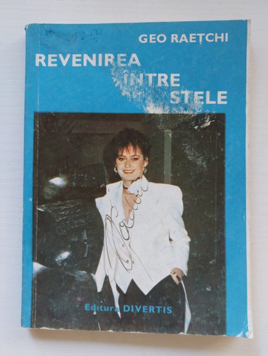 REVENIREA INTRE STELE. TULBURATOAREA AVENTURA A NADIEI COMANECI, GEO RAETCHI