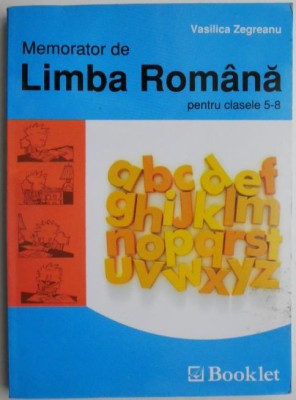 Memorator de Limba Romana pentru clasele 5-8 &amp;ndash; Vasilica Zegreanu foto