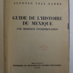 GUIDE DE L 'HISTOIRE DU MEXIQUE - UNE MODERNE INTERPRETATION par ALFONSO TEJA SABRE ,1935