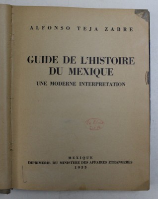 GUIDE DE L &amp;#039;HISTOIRE DU MEXIQUE - UNE MODERNE INTERPRETATION par ALFONSO TEJA SABRE ,1935 foto