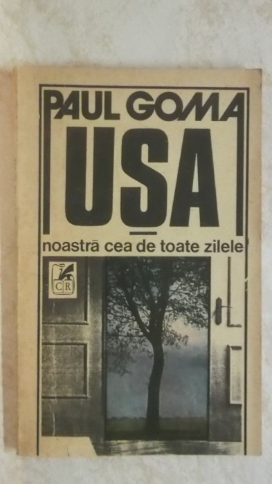 Paul Goma - Usa noastra cea de toate zilele (vezi detalii pentru livrare in tara)