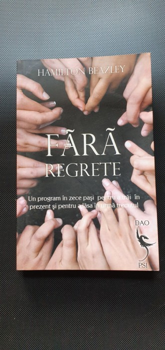 HAMILTON BEAZLEY - FARA REGRETE. UN PROGRAM IN ZECE PASI PENTRU A TRAI