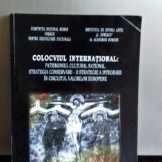 COLOCVIUL INTERNATIONAL: PATRIMONIUL CULTURAL NATIONAL, STRATEGIA CONSERVARII - O STRATEGIE A INTEGRARII IN CIRCUITUL VALORILOR EUROPENE