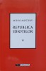 Republica Idiotiilor - Mihai Mocanu, Filosofie, Editura Tipo Moldova 2005, Paperback, Romana