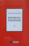 REPUBLICA IDIOTILOR-MIHAI MOCANU