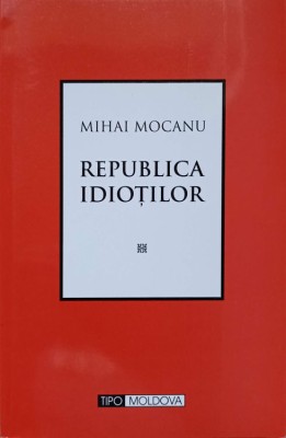 REPUBLICA IDIOTILOR-MIHAI MOCANU-238100 foto