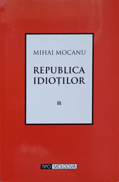 REPUBLICA IDIOTILOR-MIHAI MOCANU-238100