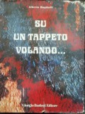 SU UN TAPPETO VOLANDO .... -ALBERTO BAGDALI,CARTE DESPRE COVOARE