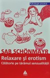 Relaxare si erotism. Calatorie pe taramul senzualitatii - 2008 - Sab Schonmayr ($J199)