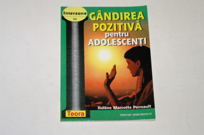 Gandirea pozitiva pentru adolescenti - Helene Marcotte Perreault