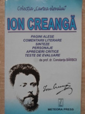 ION CREANGA. PAGINI ALESE, COMENTARII LITERARE, SINTEZE, PERSONAJE, APRECIERI CRITICE, TESTE DE EVALUARE-CONSTAN foto