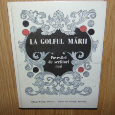 La Golful Marii -Povestiri de scriitori Rusi -Ed.Ion Creanga 1988