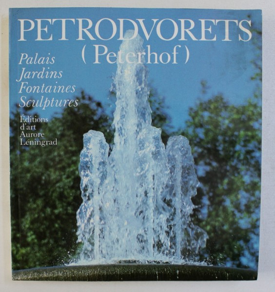 PETRODVORETS ( PETERHOF ) - PALAIS , JARDINS , FONTAINES , SCULPTURES par ABRAM RASKINE , 1978