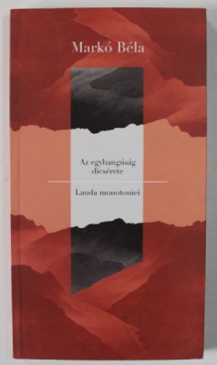 LAUDA MONOTONIEI , SONETE , FEBRUARIE - DECEMBRIE 2010 de MARKO BELA , 2012 *EDITIE BILINGVA foto