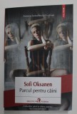 PARCUL PENTRU CAINI de SOFI OKSANEN , 2021