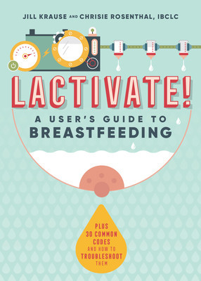Lactivate!: A User&amp;#039;s Guide to Breastfeeding foto