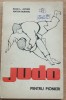 Judo pentru pionieri - Ioan L. Avram, Anton Muraru (1974, Ed. Didactica) - Carte sport, Judo