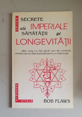 BOB FLAWS - SECRETE IMPERIALE ALE SANATATII SI LONGEVITATII foto