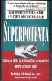 SUPERPOTENTA. CUM SA O OBTII, SA O FOLOSESTI SI SA O PATREZI PENTRU TOT RESTUL VIETII-DUDLEY SETH DANOFF-353198