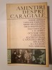 Amintiri despre Caragiale (antologie și prefață de Șt. Cazimir; 1972)