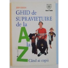 GHID DE SUPRAVIETUIRE DE LA A LA Z , CAND AI COPII , 2008