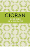 Exercitii de admiratie - Emil Cioran