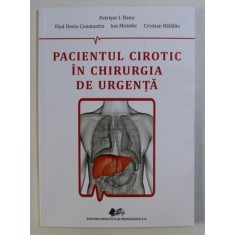 PACIENTUL CIROTIC IN CHIRURGIA DE URGENTA de PETRISOR I. BANU ..CRISTIAN BALALAU , 2019