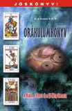 Or&aacute;kulumk&ouml;nyv - J&oacute;sk&ouml;nyv - A R&uacute;na, a Tarot &eacute;s a Ji-King &uuml;zenete - G. S. P. A. X. Frater