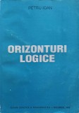 Orizonturi Logice - Petru Ioan, Editura Didactica si Pedagogica, 1994, Carte Filosofie Romana, 248 pagini