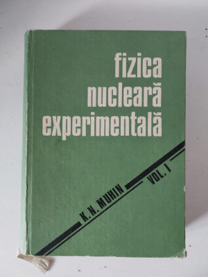 Fizica Nucleara Experimentala vol I, - K. N. Muhin foto