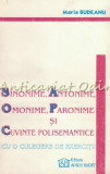 Cumpara ieftin Sinonime, Antonime, Omonime, Paronime Si Cuvinte Polisemantice Cu O Culegere