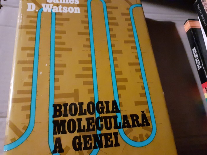 BIOLOGIA MOLECULARA A GENEI - JAMES D. WATSON, ED STIINTIFICA 1974, 551 PAG