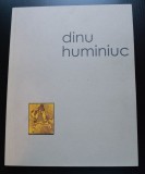 Elena Ionescu (coord.) - Dinu Huminiuc. De la desen la deSemn