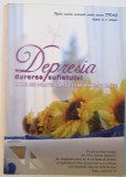 DEPRESIA, DUREREA SUFLETULUI, UNDE SE POATE GASI ELIBERARE SI PACE, 2006