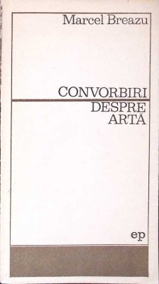 CONVORBIRI DESPRE ARTA-MARCEL BREAZU-276650 foto