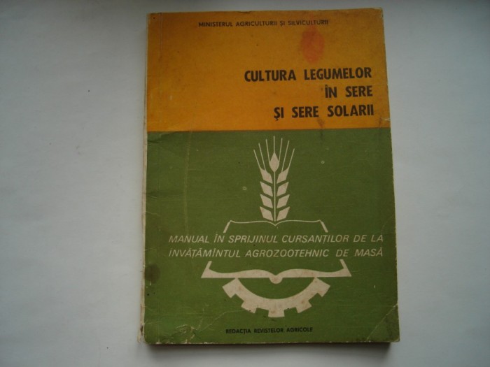 Cultura legumelor in sere si sere solarii. Manual in sprijinul cursantilor de la invatamantul agrozootehnic de masa