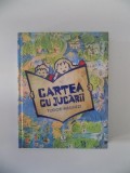 CARTEA CU JUCARII de TUDOR ARGHEZI , ILUSTRATA de MITZURA ARGHEZI , 2013 * EDITIE CARTONATA