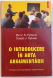 INTRODUCERE IN ARTA ARGUMENTARII - PLEDAREA SI RESPINGEREA ARGUMENTELOR de KARYN C. RYBACKI si DONALD J. RYBACKI , 2004