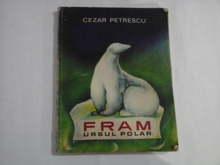 FRAM URSUL POLAR - CEZAR PETRESCU