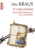 O viata amanata. Memoriile bibliotecarei de la Auschwitz &ndash; Dita Kraus