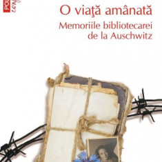 O viata amanata. Memoriile bibliotecarei de la Auschwitz – Dita Kraus