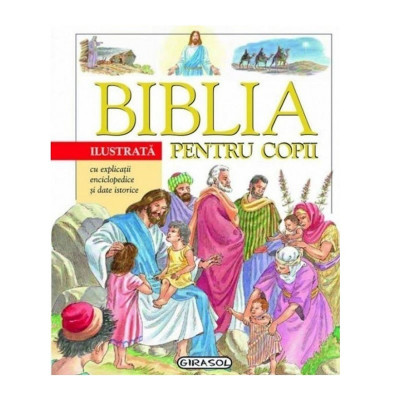 Biblia ilustrata pentru copii Girasol, 7 ani+ foto