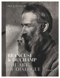 Brancusi &amp; Duchamp: The Art of Dialogue | Paul B. Franklin